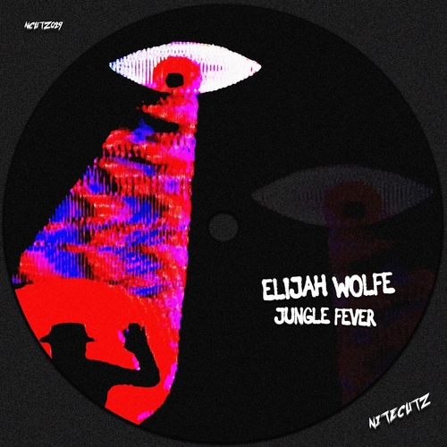 Elijah Wolfe - Jungle Fever [NCUTZ029]